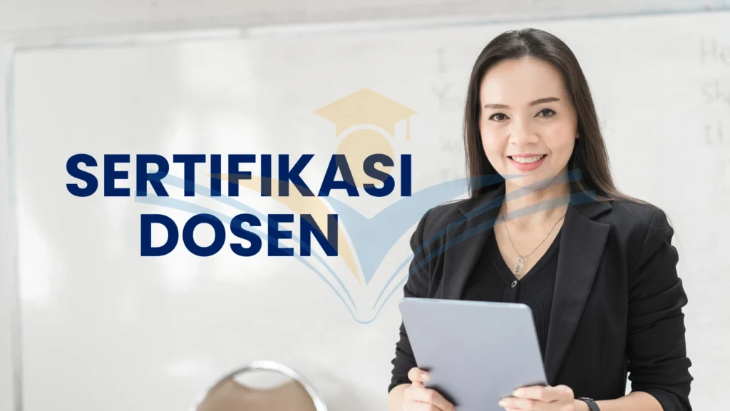 Sertifikasi Dosen: Manfaat dan Cara Mendapatkannya
